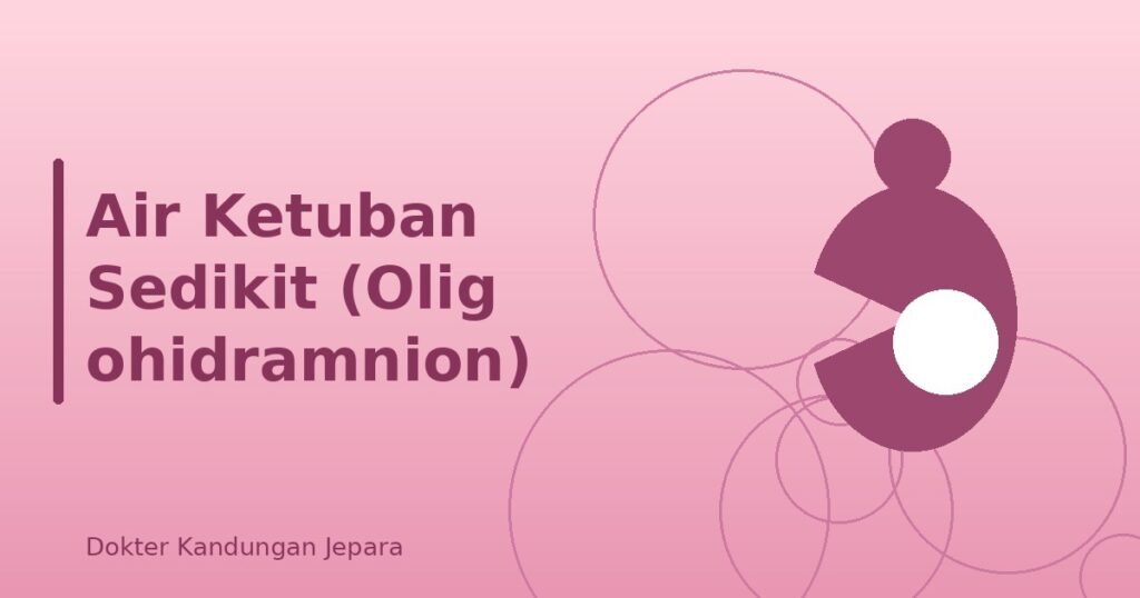 Air Ketuban Sedikit (Oligohidramnion): Penyebab dan Penanganan