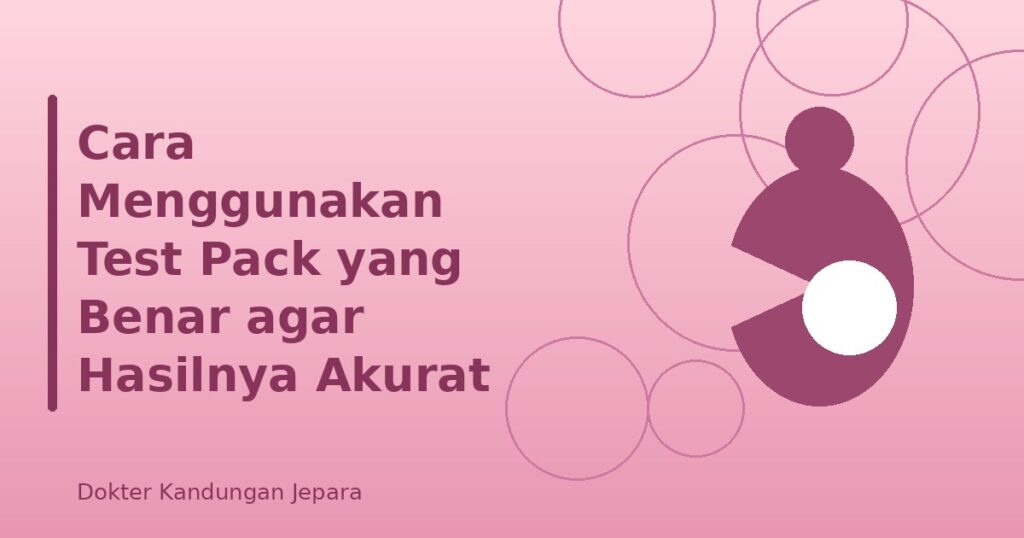Cara Menggunakan Test Pack yang Benar agar Hasilnya Akurat