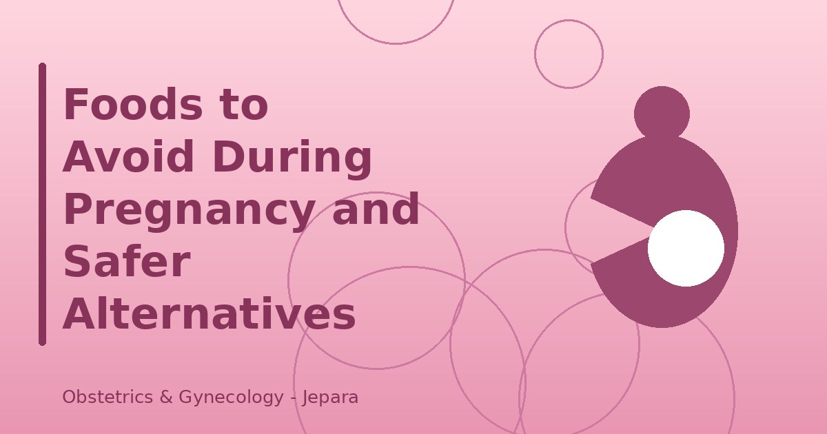 Foods to Avoid During Pregnancy and Safer Alternatives