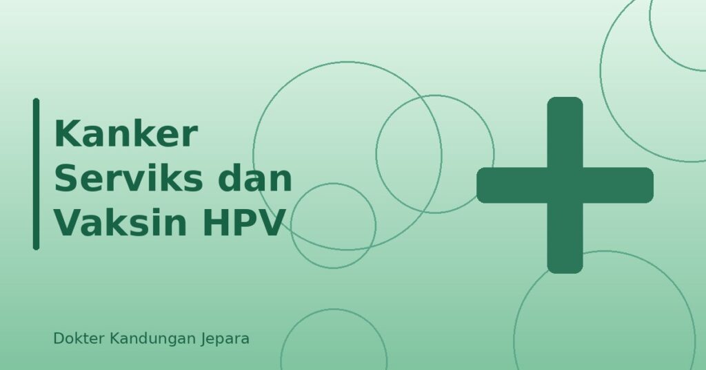 Kanker Serviks dan Vaksin HPV