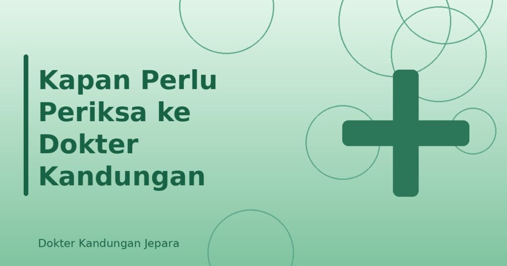 Kapan Perlu Periksa ke Dokter Kandungan