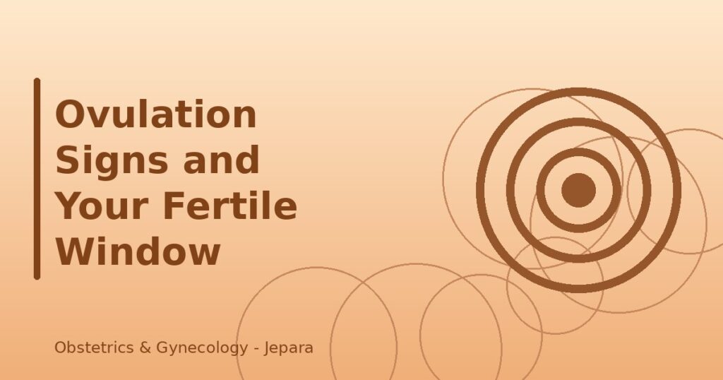 Ovulation Signs and Your Fertile Window