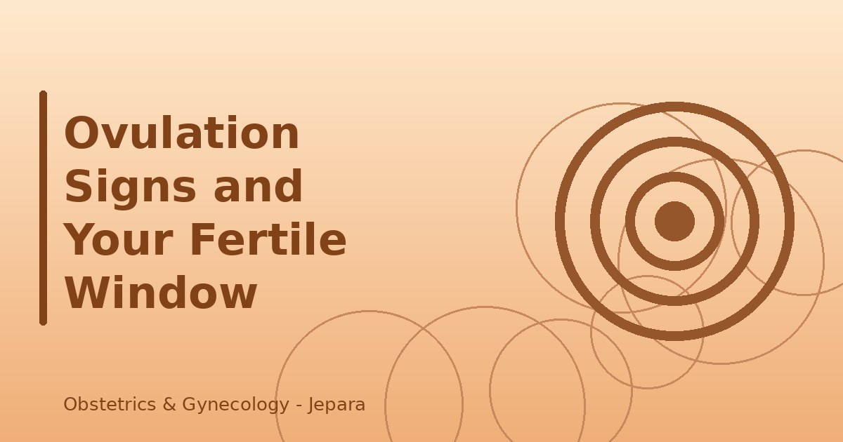 Ovulation Signs and Your Fertile Window