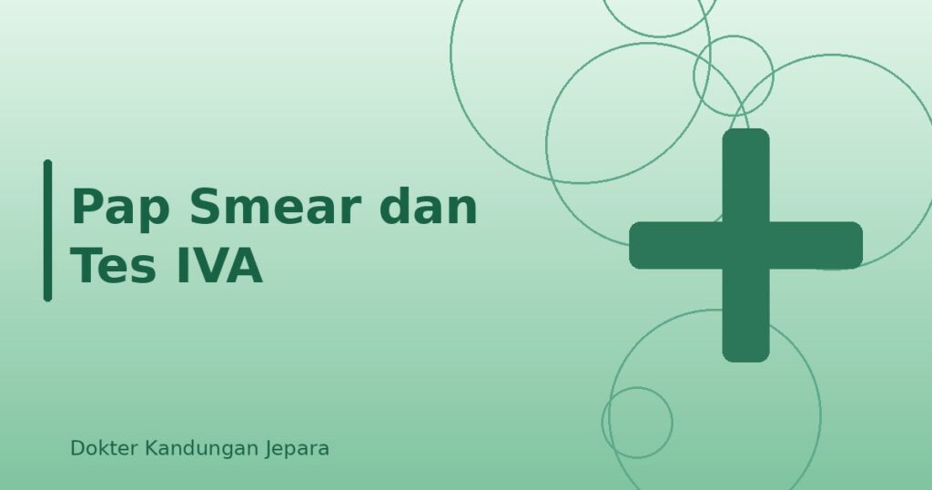 Pap Smear dan Tes IVA