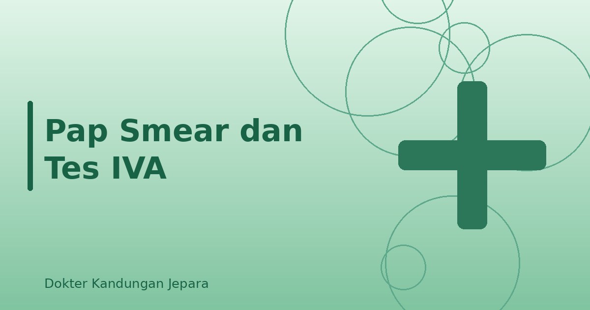 Pap Smear dan Tes IVA