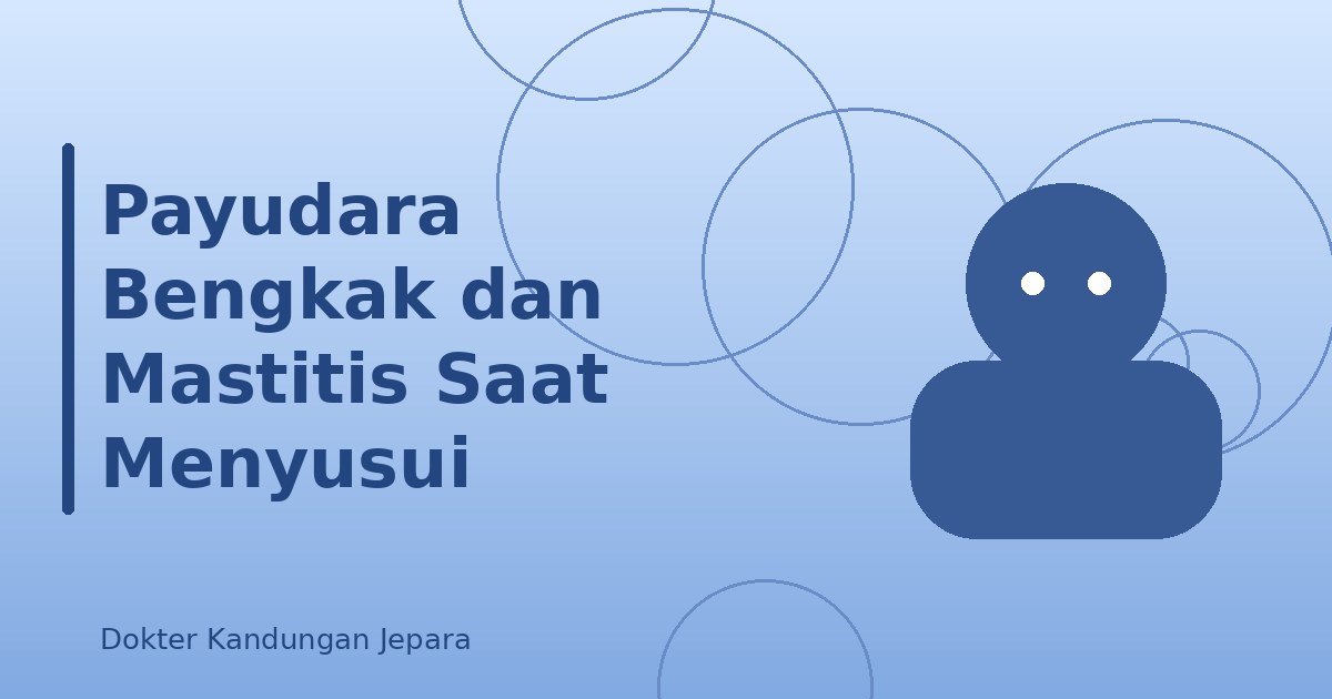 Payudara Bengkak dan Mastitis Saat Menyusui