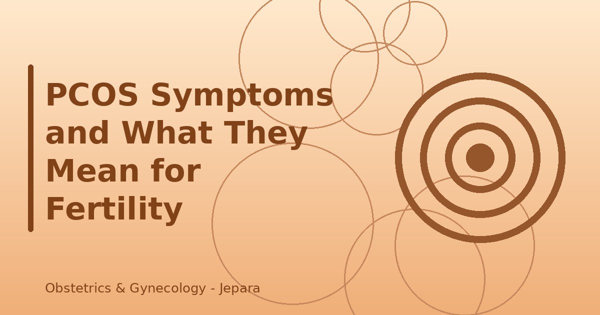 PCOS Symptoms and What They Mean for Fertility