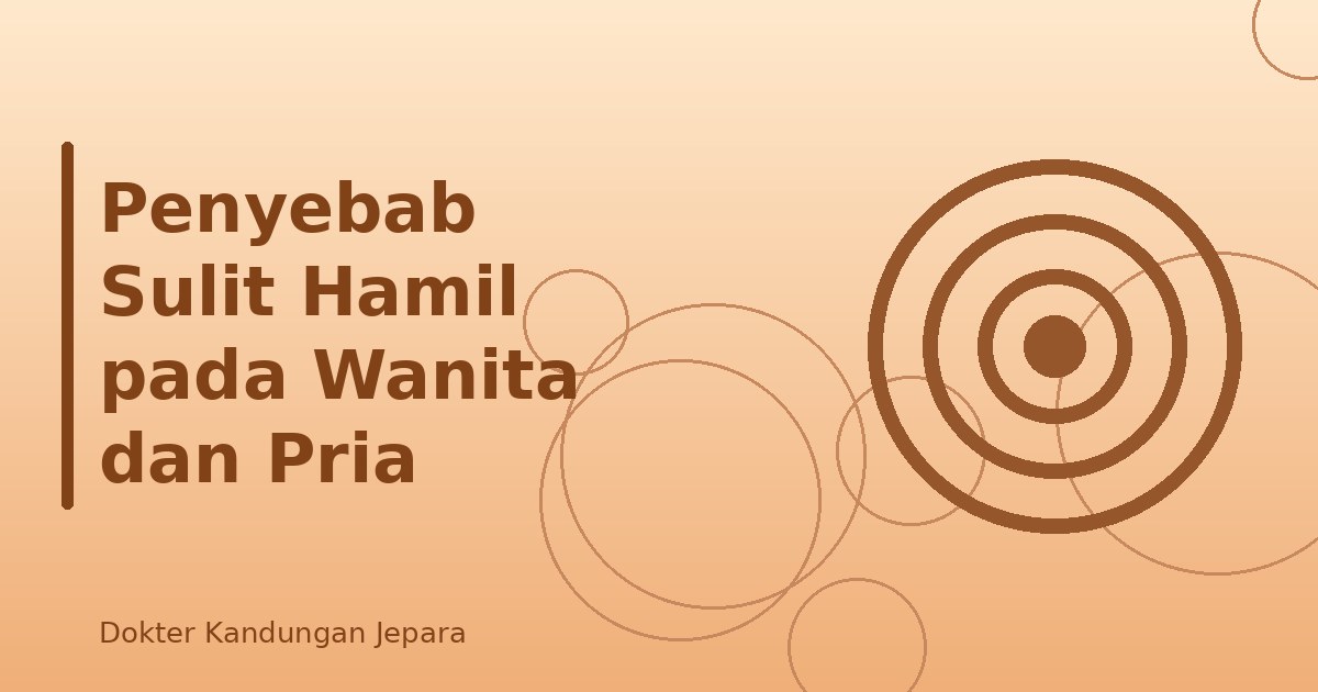 Penyebab Sulit Hamil pada Wanita dan Pria