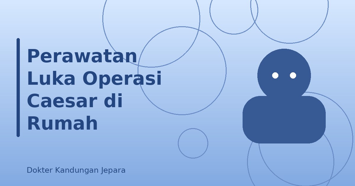 Perawatan Luka Operasi Caesar di Rumah