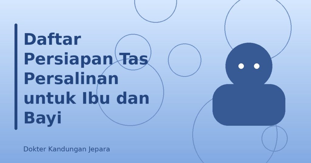Daftar Persiapan Tas Persalinan untuk Ibu dan Bayi