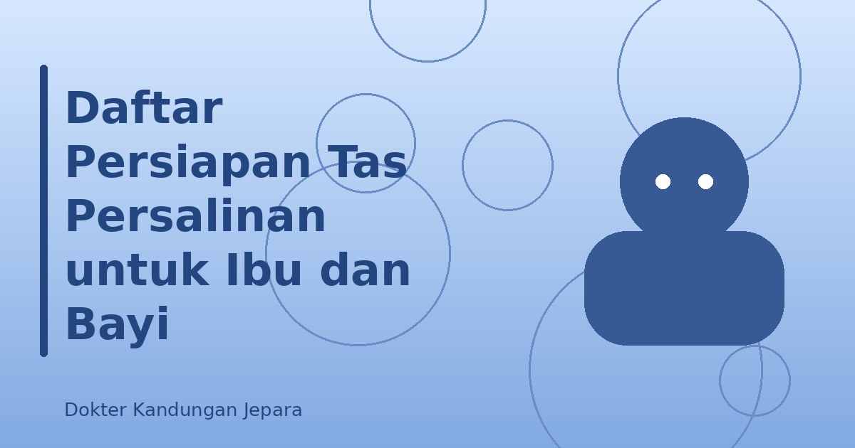 Daftar Persiapan Tas Persalinan untuk Ibu dan Bayi