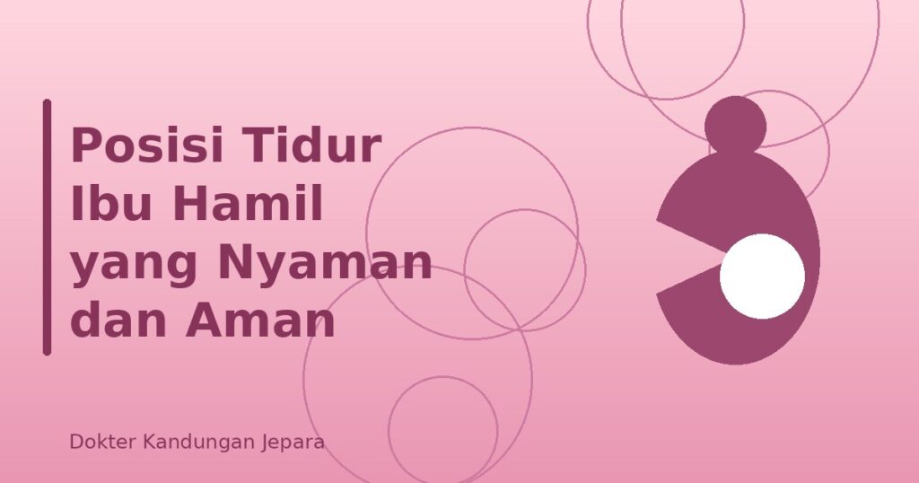 Posisi Tidur Ibu Hamil yang Nyaman dan Aman