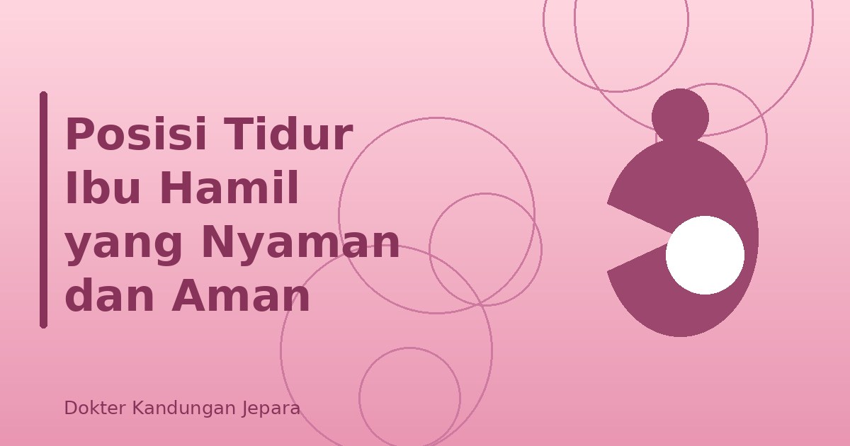 Posisi Tidur Ibu Hamil yang Nyaman dan Aman
