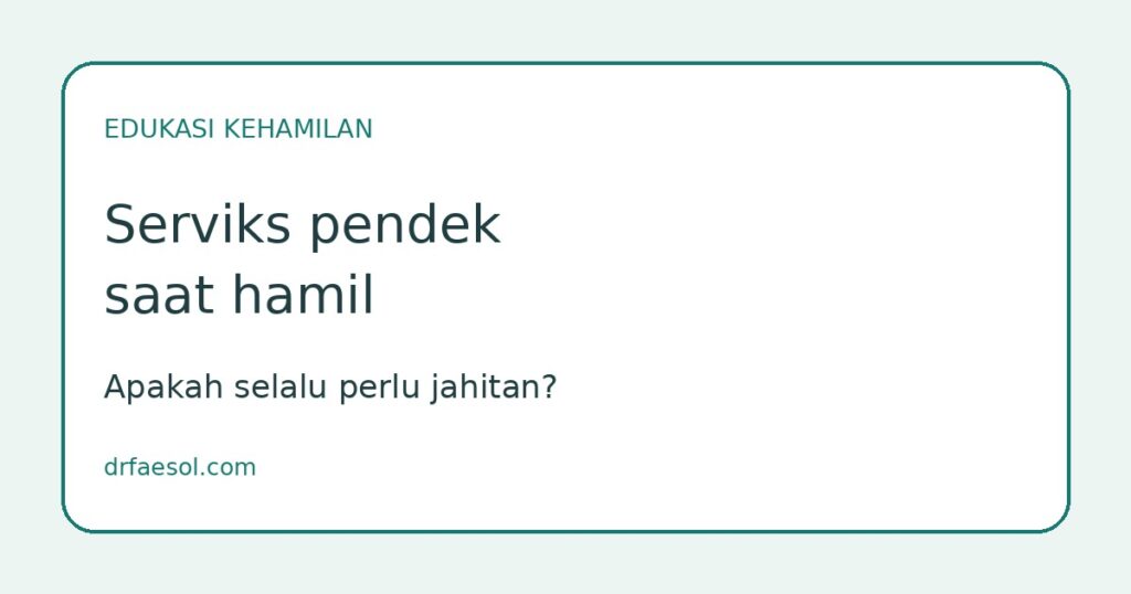 Kartu edukasi: Serviks pendek saat hamil — Apakah selalu perlu jahitan?