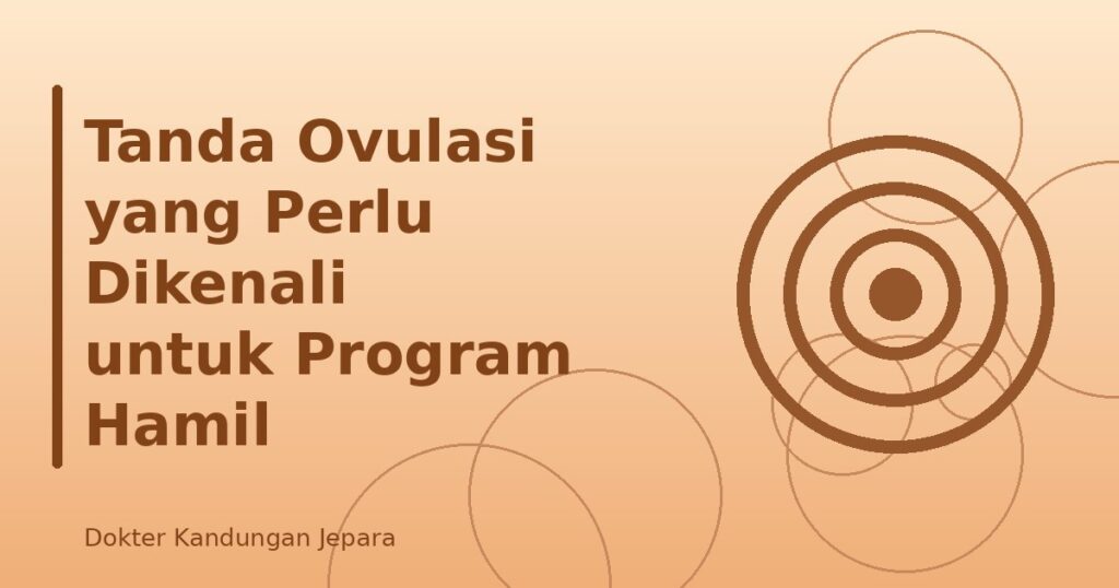 Tanda Ovulasi yang Perlu Dikenali untuk Program Hamil