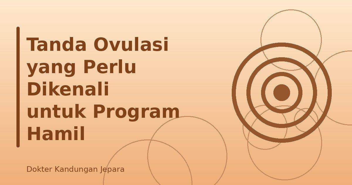 Tanda Ovulasi yang Perlu Dikenali untuk Program Hamil