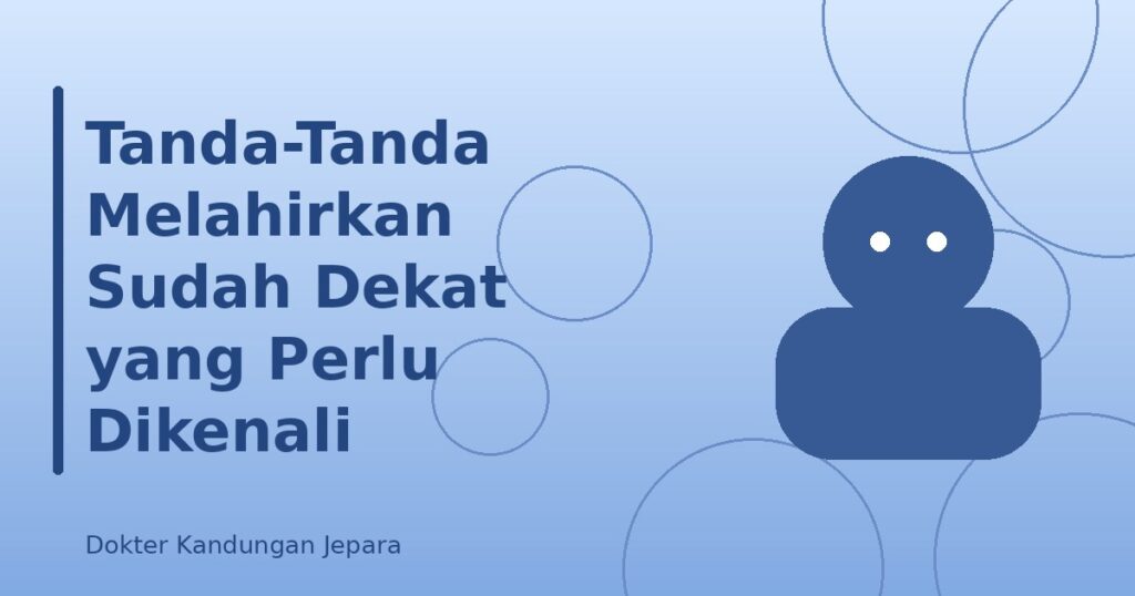 Tanda-Tanda Melahirkan Sudah Dekat yang Perlu Dikenali