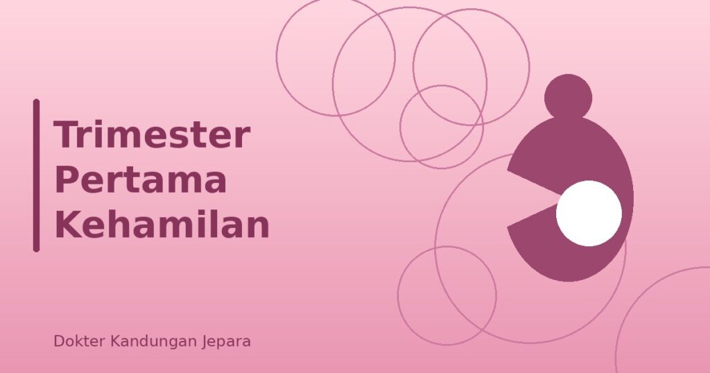 trimester-pertama-yang-perlu-diketahui