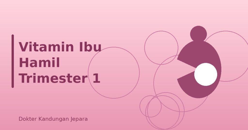 Vitamin Ibu Hamil Trimester 1